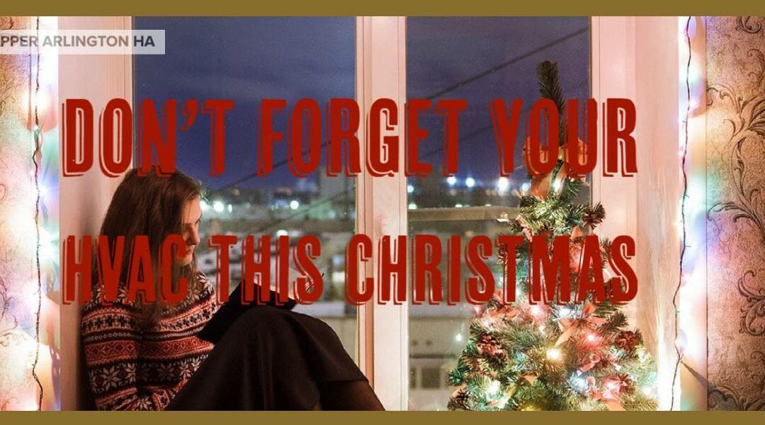 Don’t forget your HVAC system this Christmas!