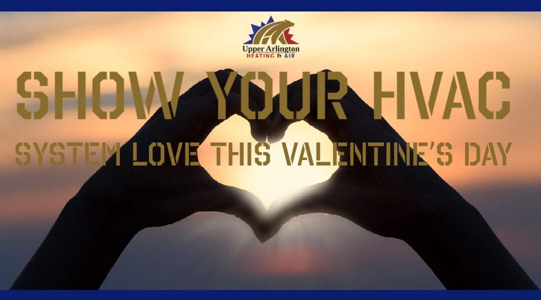 Show your HVAC system love this Valentine’s Day!