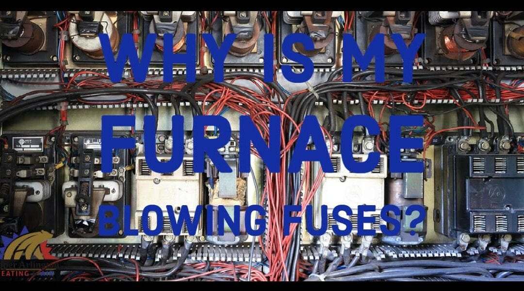 Why Does My Furnace Keep Blowing Fuses?