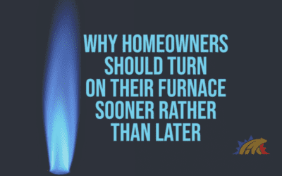 Why Homeowners Should Turn On Their Furnace Sooner Rather Than Later